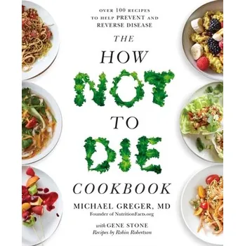 Populárně naučná literatura pro dospělé The How Not To Die Cookbook - Greger, Michael