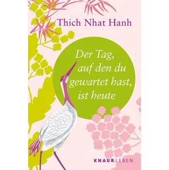 Osobní rozvoj Der Tag, auf den du gewartet hast, ist heute - Thich Nhat Hanh
