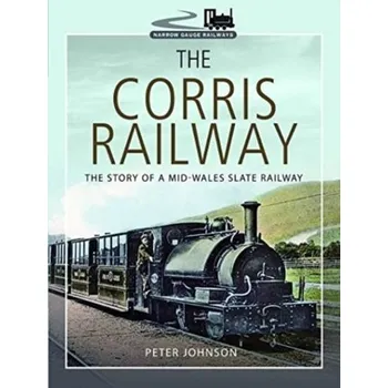 Cestování The Corris Railway - Johnson, Peter D.