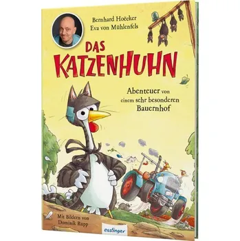 Das Katzenhuhn 2: Abenteuer von einem sehr besonderen Bauernhof - Hoëcker, Bernhard