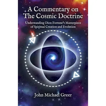 A Commentary on 'The Cosmic Doctrine' - John Michael Greer