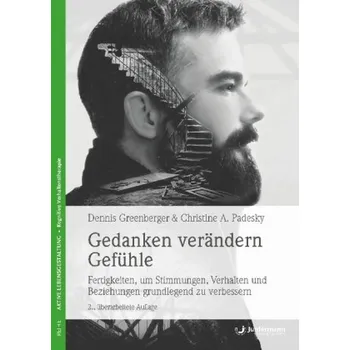 Gedanken verändern Gefühle - Greenberger, Dennis