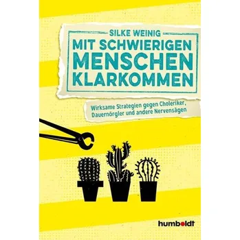 Mit schwierigen Menschen klarkommen - Weinig, Silke