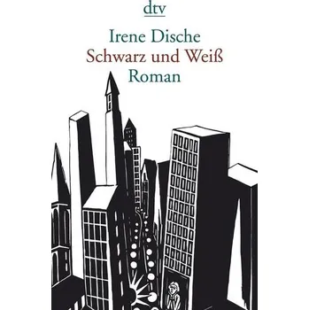 Schwarz und Weiß - Dische, Irene