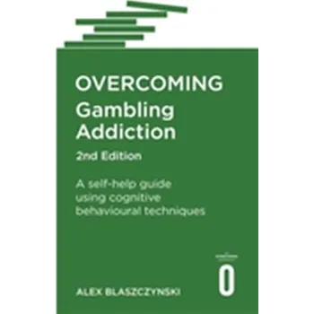 Overcoming Gambling Addiction, 2nd Edition - Blaszczynski, Alex
