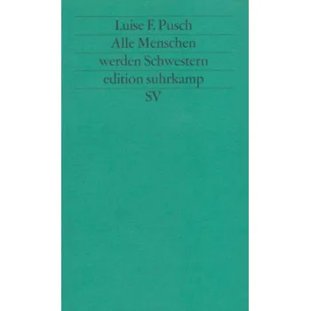 Alle Menschen werden Schwestern - Pusch, Luise F.