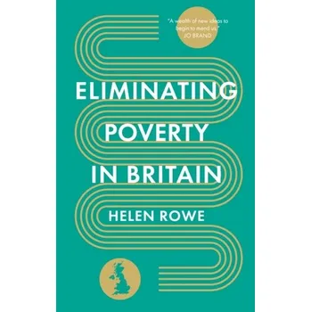 Cestování Eliminating Poverty in Britain - Rowe, Helen