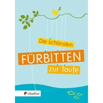 Die schönsten Fürbitten zur Taufe