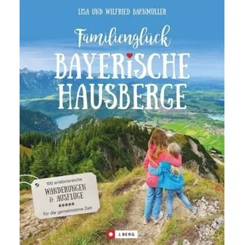 Cestování Familienglück Bayerische Hausberge - Bahnmüller, Wilfried