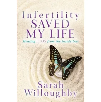 Literární biografie Infertility Saved My Life - Willoughby, Sarah