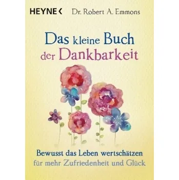 Das kleine Buch der Dankbarkeit - Emmons, Robert A.