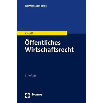 Öffentliches Wirtschaftsrecht - Knauff, Matthias [DE] (2023, Brožovaná, Nomos Verlagsges.MBH + Co)