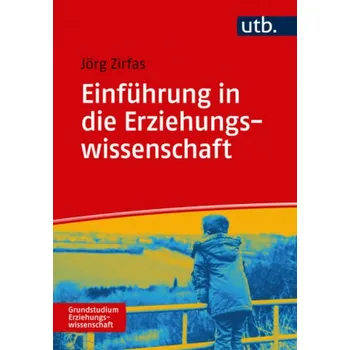 Einführung in die Erziehungswissenschaft - Zirfas, Jörg