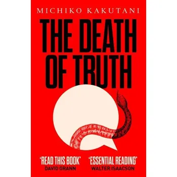 The Death of Truth - Kakutani, Michiko [EN] (2019, Brožovaná, HarperCollins Publishers)