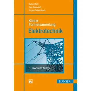 Kleine Formelsammlung Elektrotechnik - Metz, Dieter