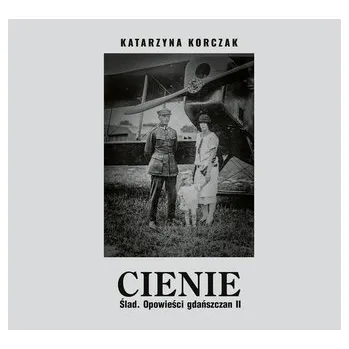 Literární biografie Cienie. Ślad. Opowieści gdańszczan II - Katarzyna Korczak