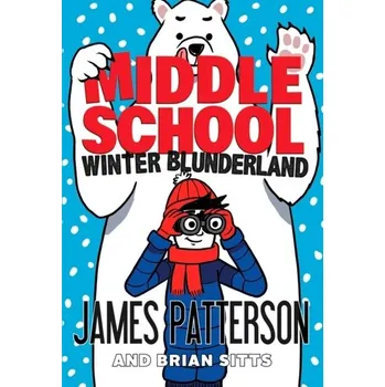 Middle School 15: Winter Blunderland - James Patterson