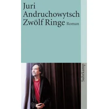 Zwölf Ringe - Andruchowytsch, Juri