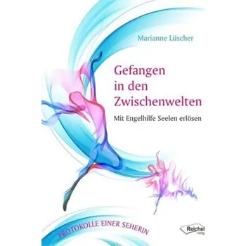 Gefangen in den Zwischenwelten - Lüscher, Marianne