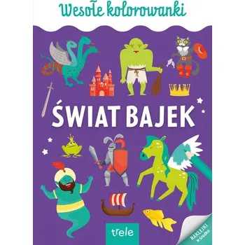 První čtění Świat bajek. Kolorowanka A4. Wesołe kolorowanki - opracowanie zbiorowe
