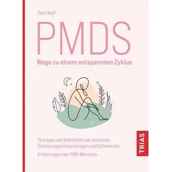 PMDS - Wege zu einem entspannten Zyklus - Wolf, Daniela