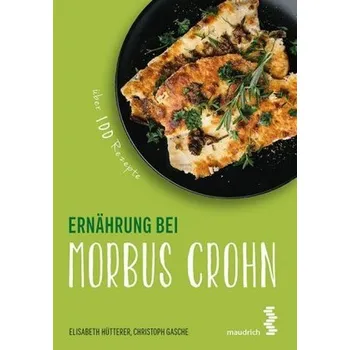 Ernährung bei Morbus Crohn - Hütterer, Elisabeth