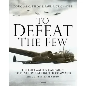 To Defeat the Few - Dildy, Douglas C.
