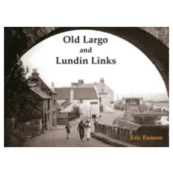 Old Largo and Lundin Links - Eunson, Eric