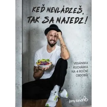 Keď nevládzeš, tak sa najedz! - Jany Landl