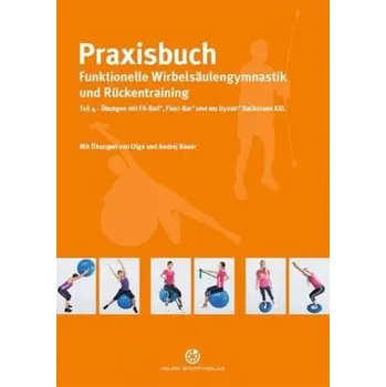 Praxisbuch funktionelle Wirbelsäulengymnastik und Rückentraining. Tl.4 - Bauer, Olga