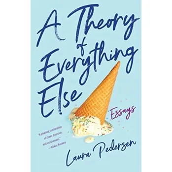 A Theory of Everything Else - Pedersen, Laura