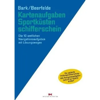 Kartenaufgaben Sportküstenschifferschein - Bark, Axel