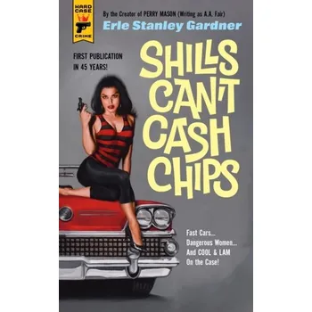 Shills Can't Cash Chips - Erle Stanley Gardner