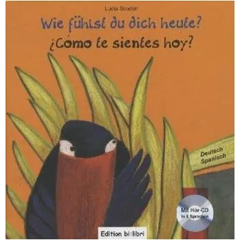 Německý jazyk Wie fühlst du dich heute?, Deutsch-Spanisch. Cómo te sientes hoy?, m. Audio-CD - Scuderi, Lucia