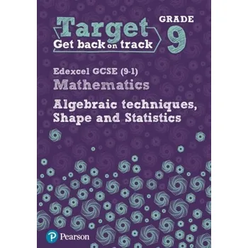 Cizí jazyk Target Grade 9 Edexcel GCSE (9-1) Mathematics Algebraic techniques, Shape and Statistics Workbook - Paterson Katherine