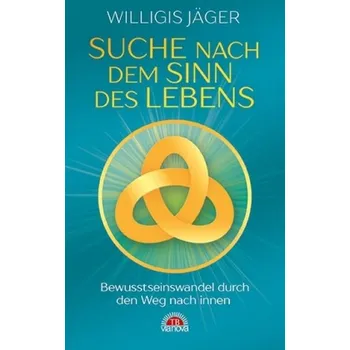 Suche nach dem Sinn des Lebens - Jäger, Willigis