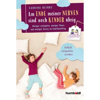 Am Ende meiner Nerven sind noch Kinder übrig - Heinke, Sabrina