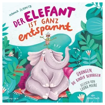 První čtění Der Elefant ist ganz entspannt. Übungen, die Kinder beruhigen - Schmitz, Hanna