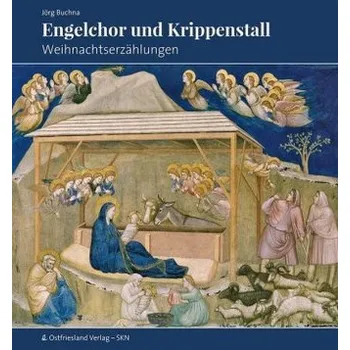 Engelchor und Krippenstall - Buchna, Jörg