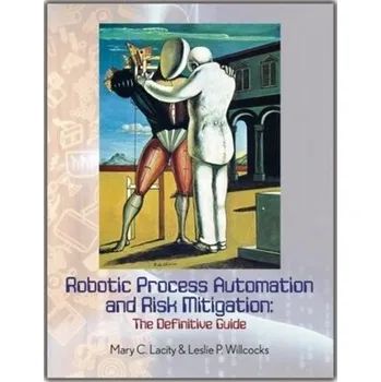 Robotic Process Automation and Risk Mitigation - Lacity, Mary; Willcocks, Leslie (Author)
