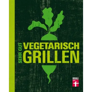 Sehr gut vegetarisch grillen - Mertz, Torsten