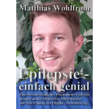 Epilepsie - einfach genial - Wohlfrom, Matthias