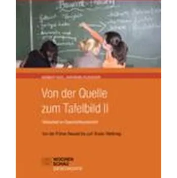 Von der Quelle zum Tafelbild II. Tafelarbeit im Geschichtsunterricht - Kohl, Herbert