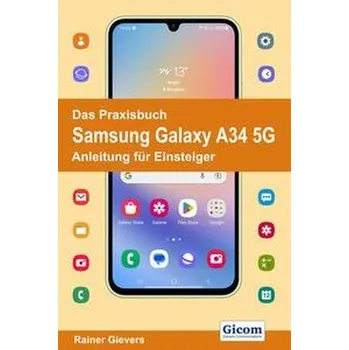 Das Praxisbuch Samsung Galaxy A34 5G - Anleitung für Einsteiger - Gievers, Rainer