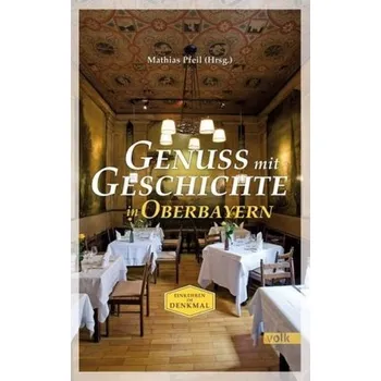 Cestování Genuss mit Geschichte in Oberbayern - Pfeil, Mathias