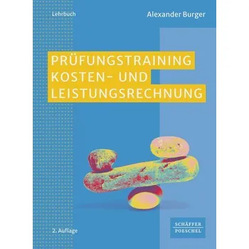Prüfungstraining Kosten- und Leistungsrechnung - Burger, Alexander [DE] (2024, Brožovaná, Schäffer-Poeschel Verlag)