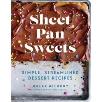 Sheet Pan Sweets - Gilbert, Molly