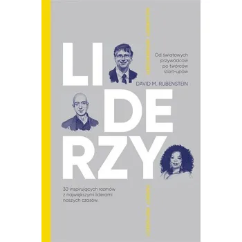 Liderzy. 30 inspirujących rozmów.. w.2 - Rubenstein, David; Wei, Yin; Frame, Mary D.