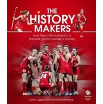 The History Makers - Juggins, Sarah; Stainthorpe, Richard