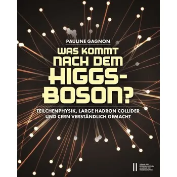 Was kommt nach dem Higgs-Boson? - Gagnon, Pauline